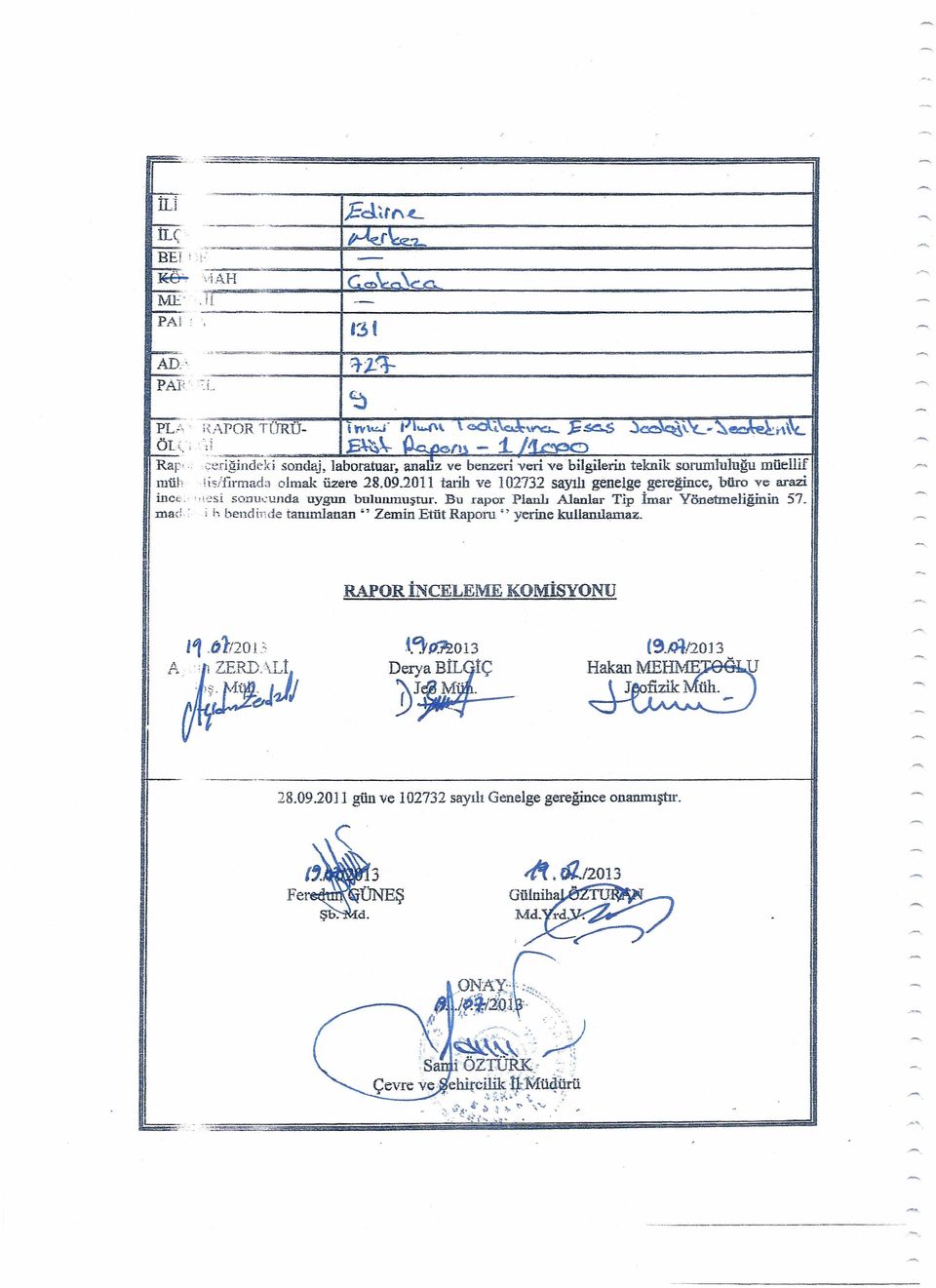 2011 tarl ve 102731 sayılı genelge gereğnce, büro ve araz.es sonul'unda uygun bulunmuştur. Bu rapor Planlı Alanlar Tp İmar Yönetmelğnn 57.