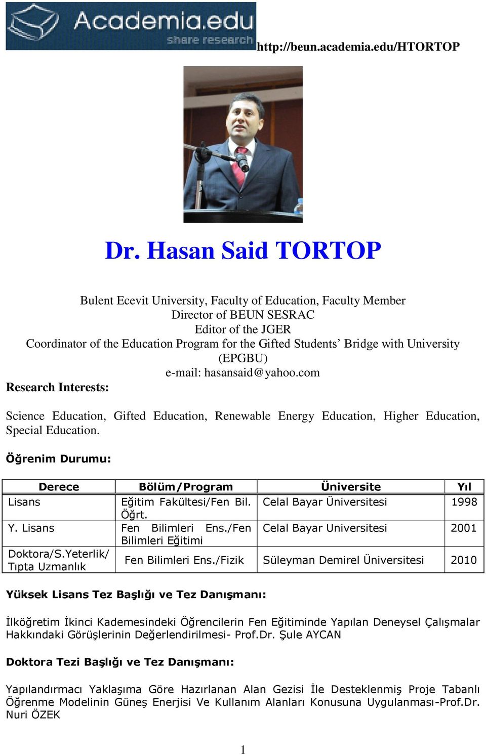 University (EPGBU) e-mail: hasansaid@yahoo.com Research Interests: Science Education, Gifted Education, Renewable Energy Education, Higher Education, Special Education.