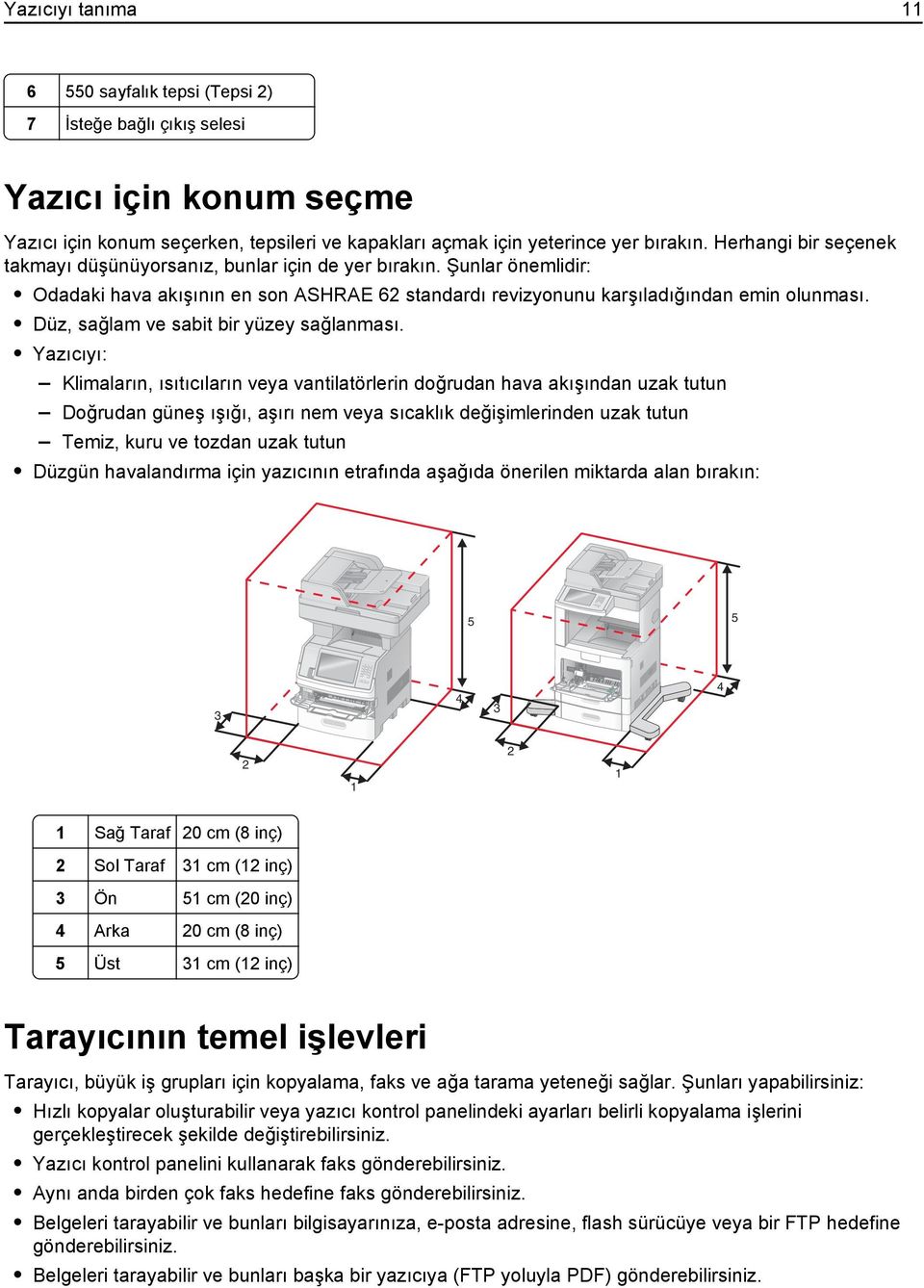 Düz, sağlam ve sabit bir yüzey sağlanması.