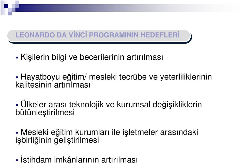 artırılması Ülkeler arası teknolojik ve kurumsal değişikliklerin bütünleştirilmesi