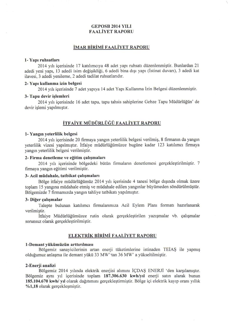 2- Yapr kullanma izin belgesi 2014 yrh igerisinde 7 adet yaprya 14 adet Yapr Kullanma izin Belgesi diizenlenmiqtir.
