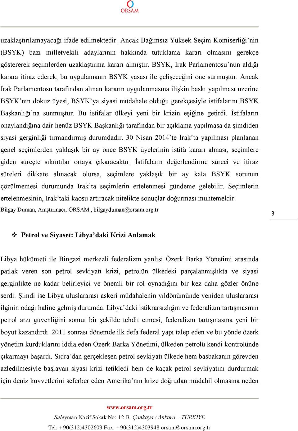 BSYK, Irak Parlamentosu nun aldığı karara itiraz ederek, bu uygulamanın BSYK yasası ile çelişeceğini öne sürmüştür.