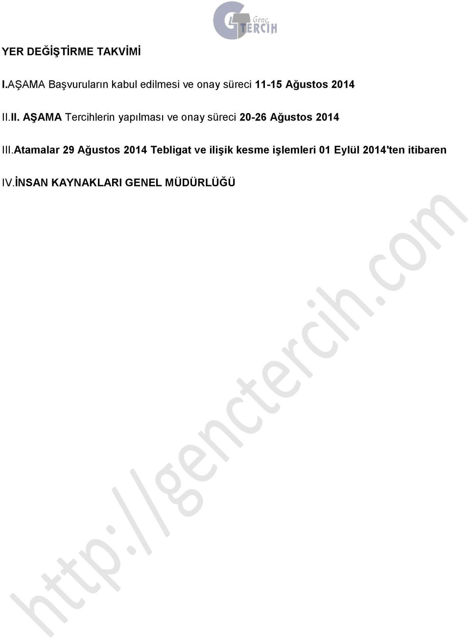 II. AġAMA Tercihlerin yapılması ve onay süreci 20-26 Ağustos 2014 III.