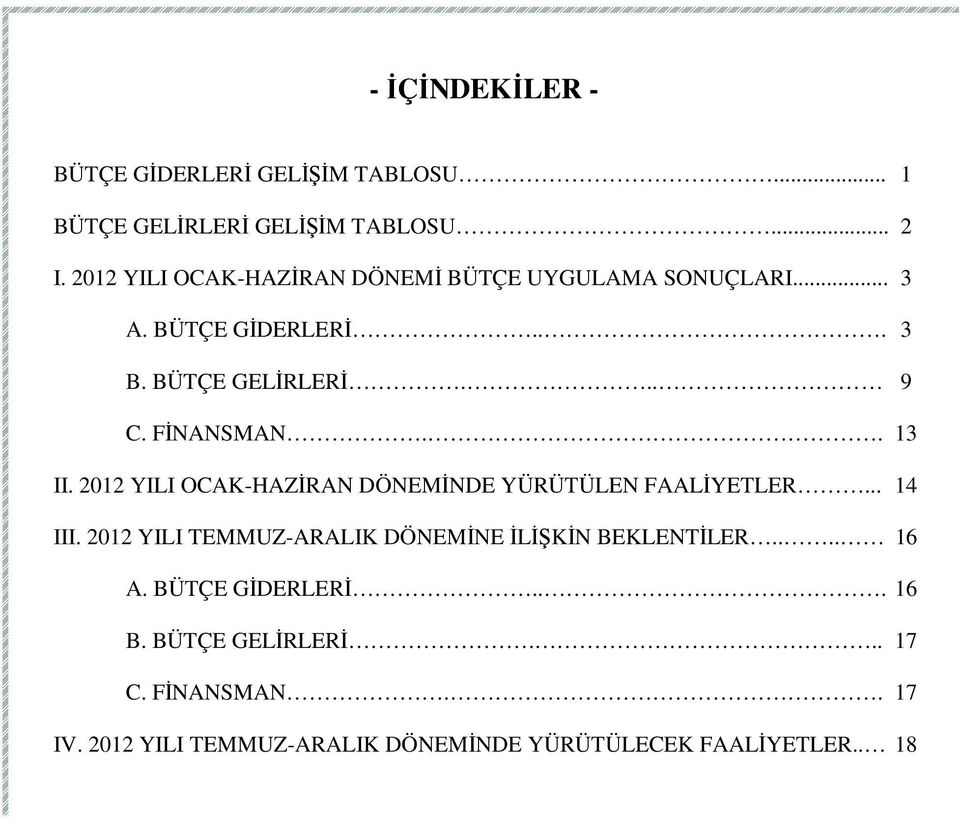 . 13 II. 212 YILI OCAK-HAZĐRAN DÖNEMĐNDE YÜRÜTÜLEN FAALĐYETLER... 14 III.