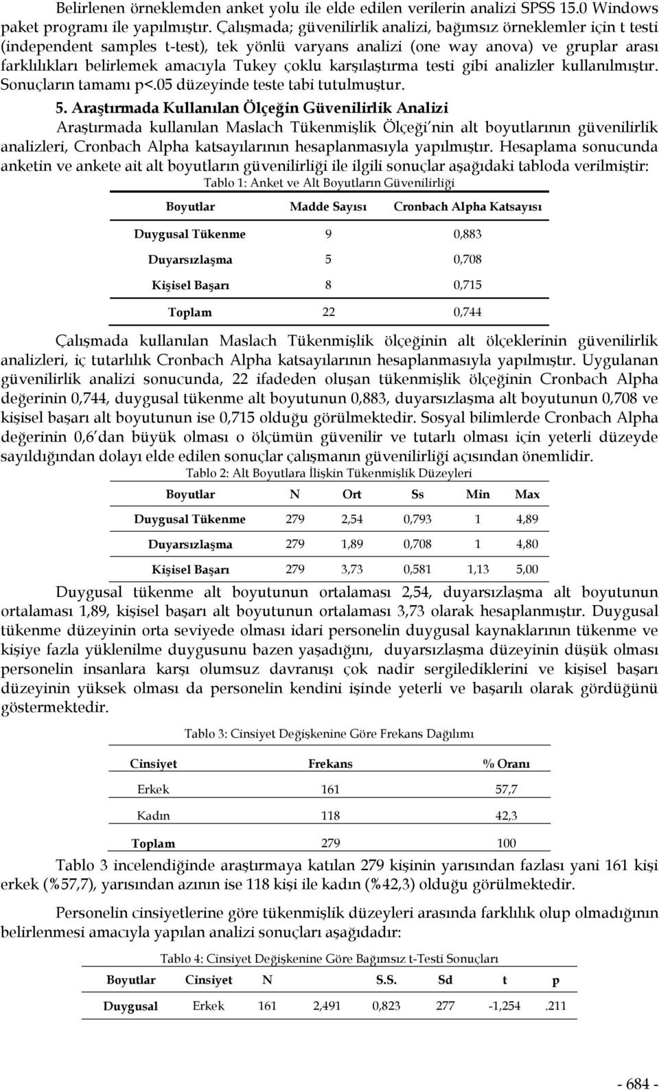 çoklu karşılaştırma testi gibi analizler kullanılmıştır. Sonuçların tamamı p<.05 düzeyinde teste tabi tutulmuştur. 5.