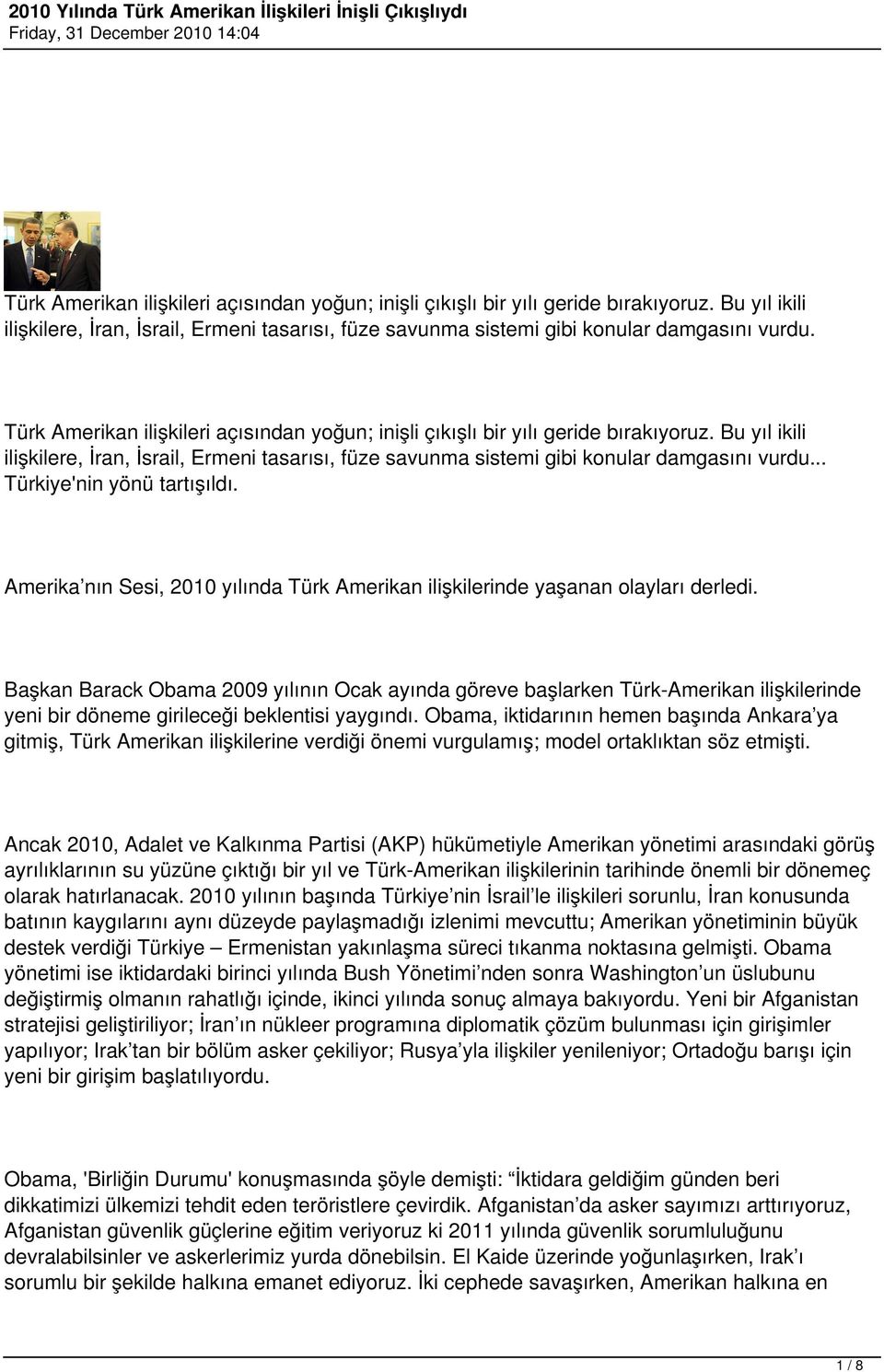 Başkan Barack Obama 2009 yılının Ocak ayında göreve başlarken Türk-Amerikan ilişkilerinde yeni bir döneme girileceği beklentisi yaygındı.