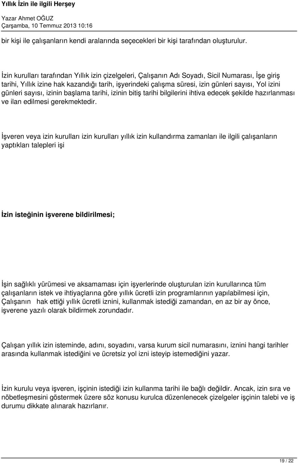 günleri sayısı, izinin başlama tarihi, izinin bitiş tarihi bilgilerini ihtiva edecek şekilde hazırlanması ve ilan edilmesi gerekmektedir.