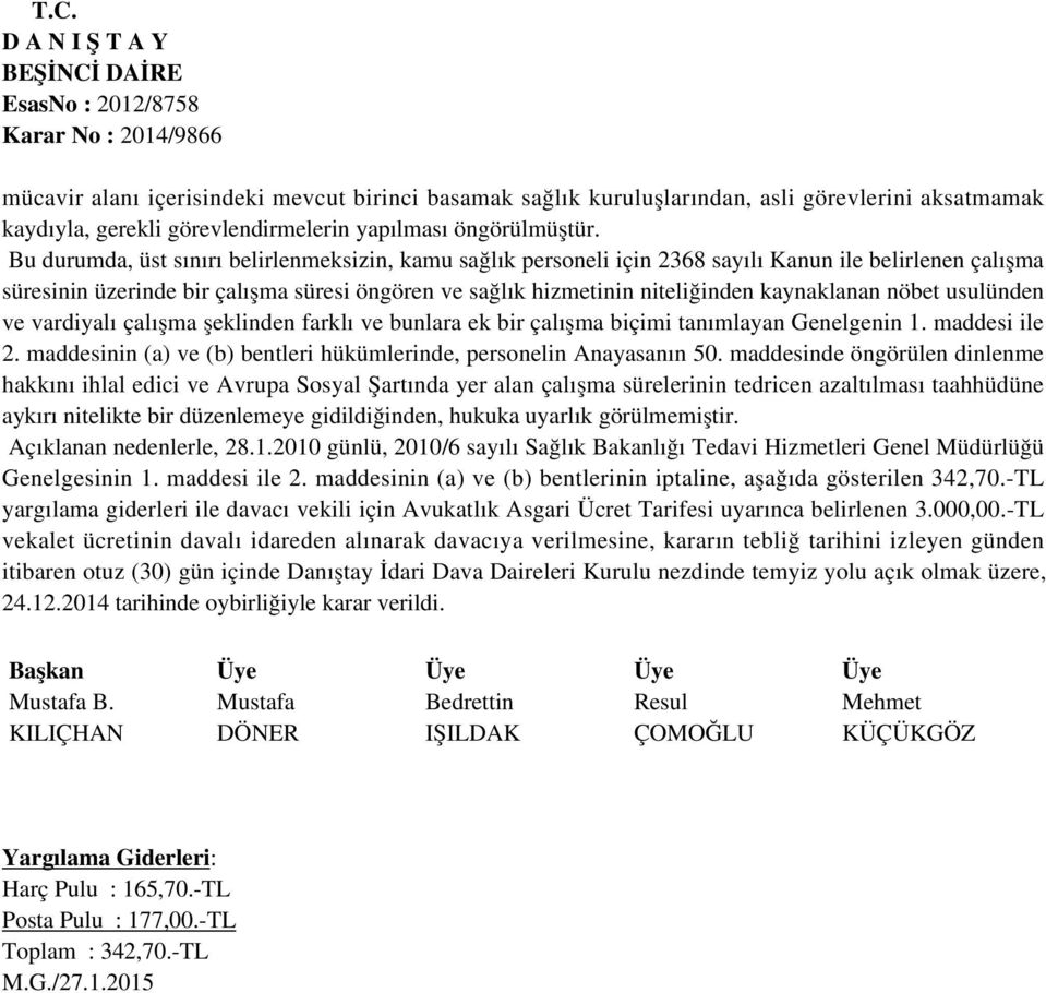 kaynaklanan nöbet usulünden ve vardiyalı çalışma şeklinden farklı ve bunlara ek bir çalışma biçimi tanımlayan Genelgenin 1. maddesi ile 2.