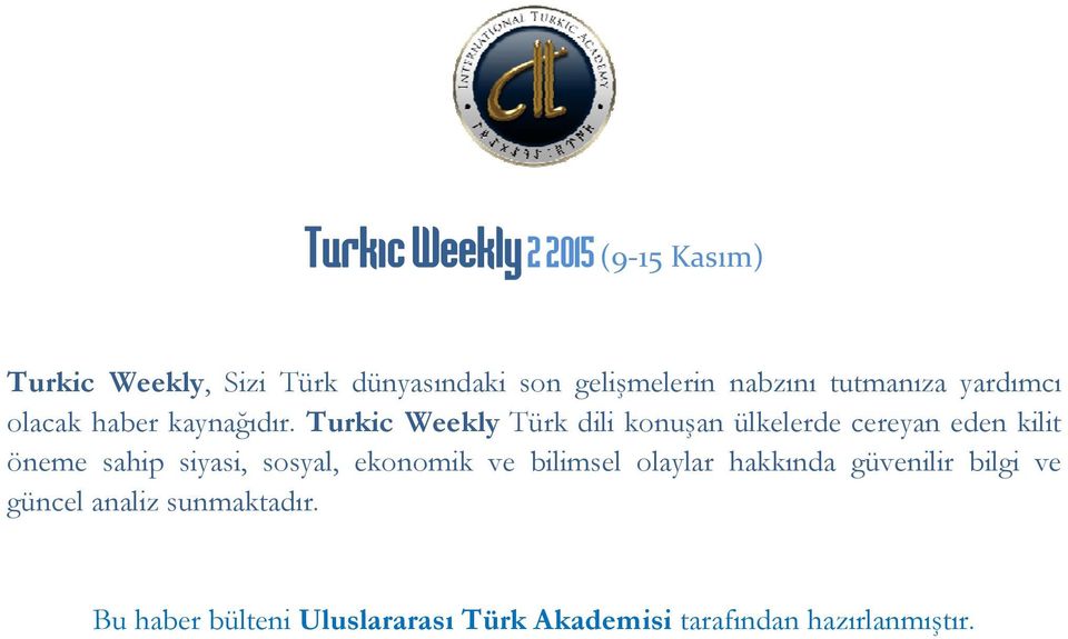 Turkic Weekly Türk dili konuşan ülkelerde cereyan eden kilit öneme sahip siyasi, sosyal,