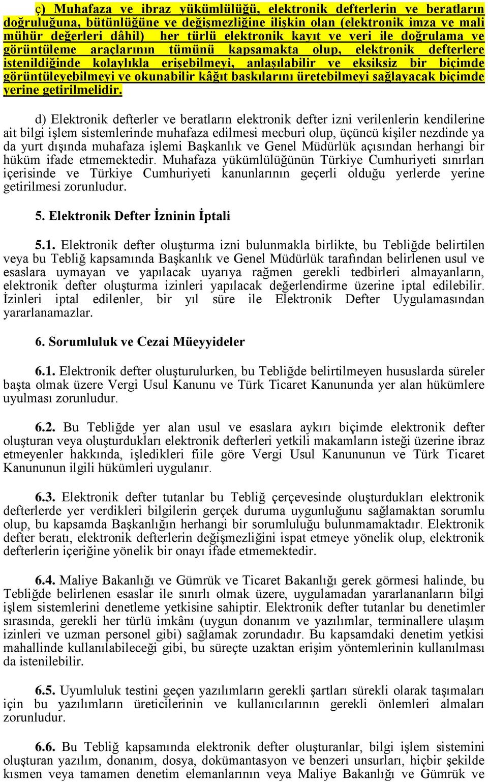 ve okunabilir kâğıt baskılarını üretebilmeyi sağlayacak biçimde yerine getirilmelidir.