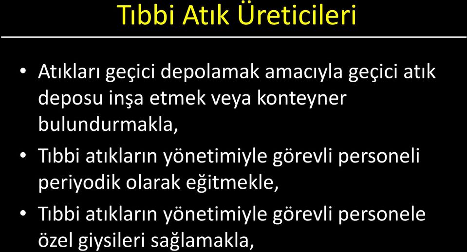 yönetimiyle görevli personeli periyodik olarak eğitmekle, Tıbbi