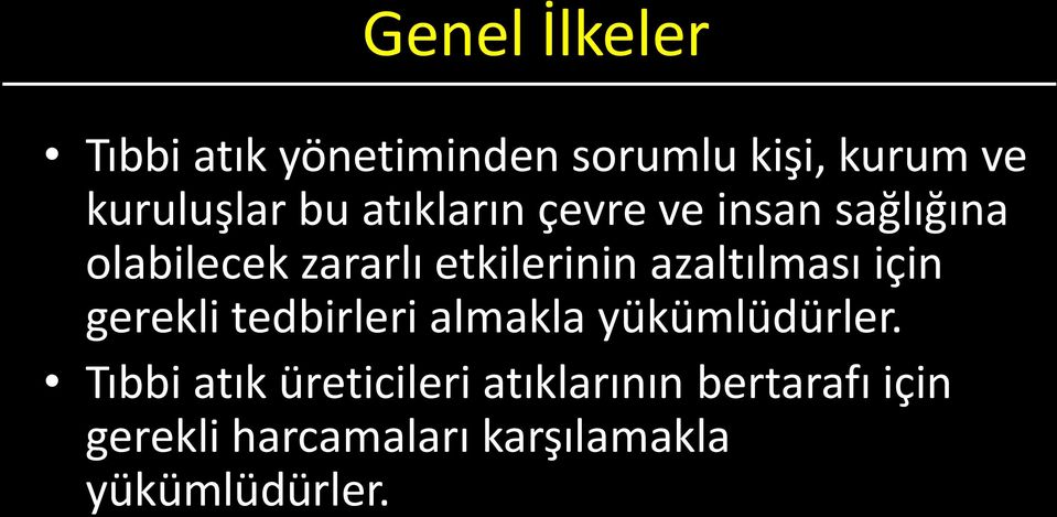 azaltılması için gerekli tedbirleri almakla yükümlüdürler.