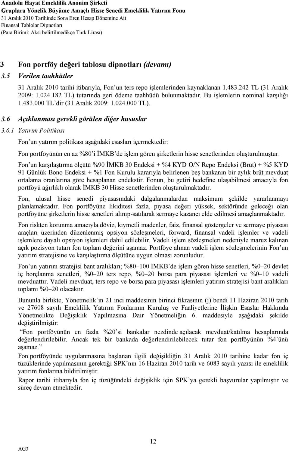 Açıklanması gerekli görülen diğer hususlar 3.6.