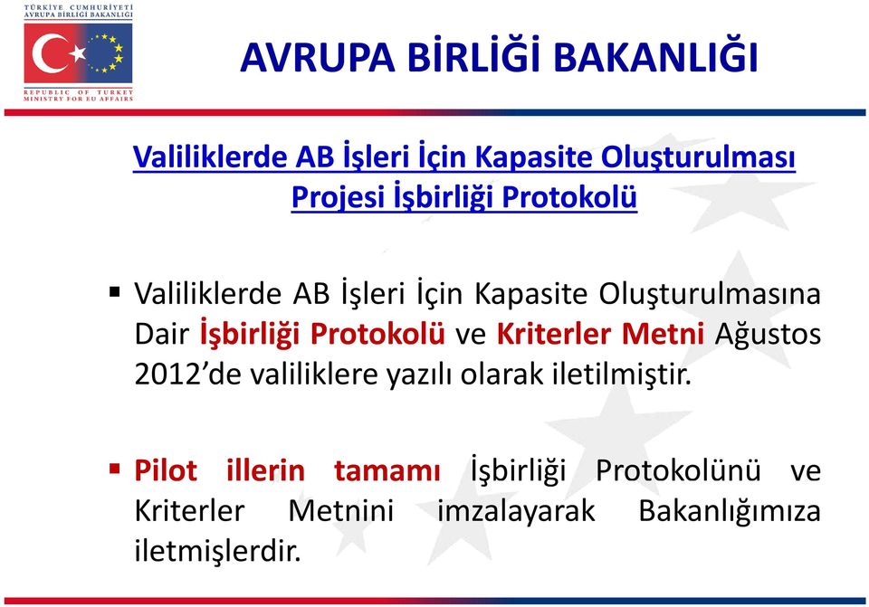 Kriterler Metni Ağustos 2012 de valiliklere yazılı olarak iletilmiştir.