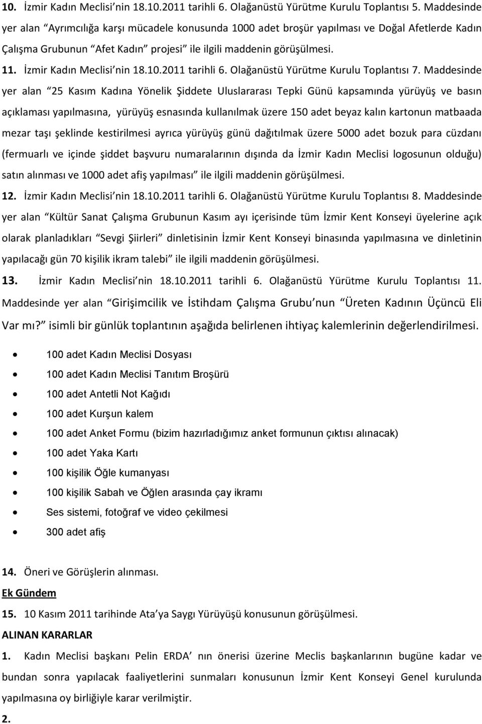 İzmir Kadın Meclisi nin 18.10.2011 tarihli 6. Olağanüstü Yürütme Kurulu Toplantısı 7.