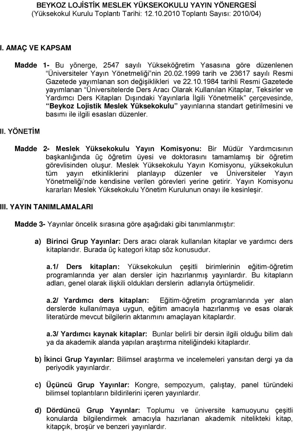 1999 tarih ve 23617 sayılı Resmi Gazetede yayımlanan son değişiklikleri ve 22.10.