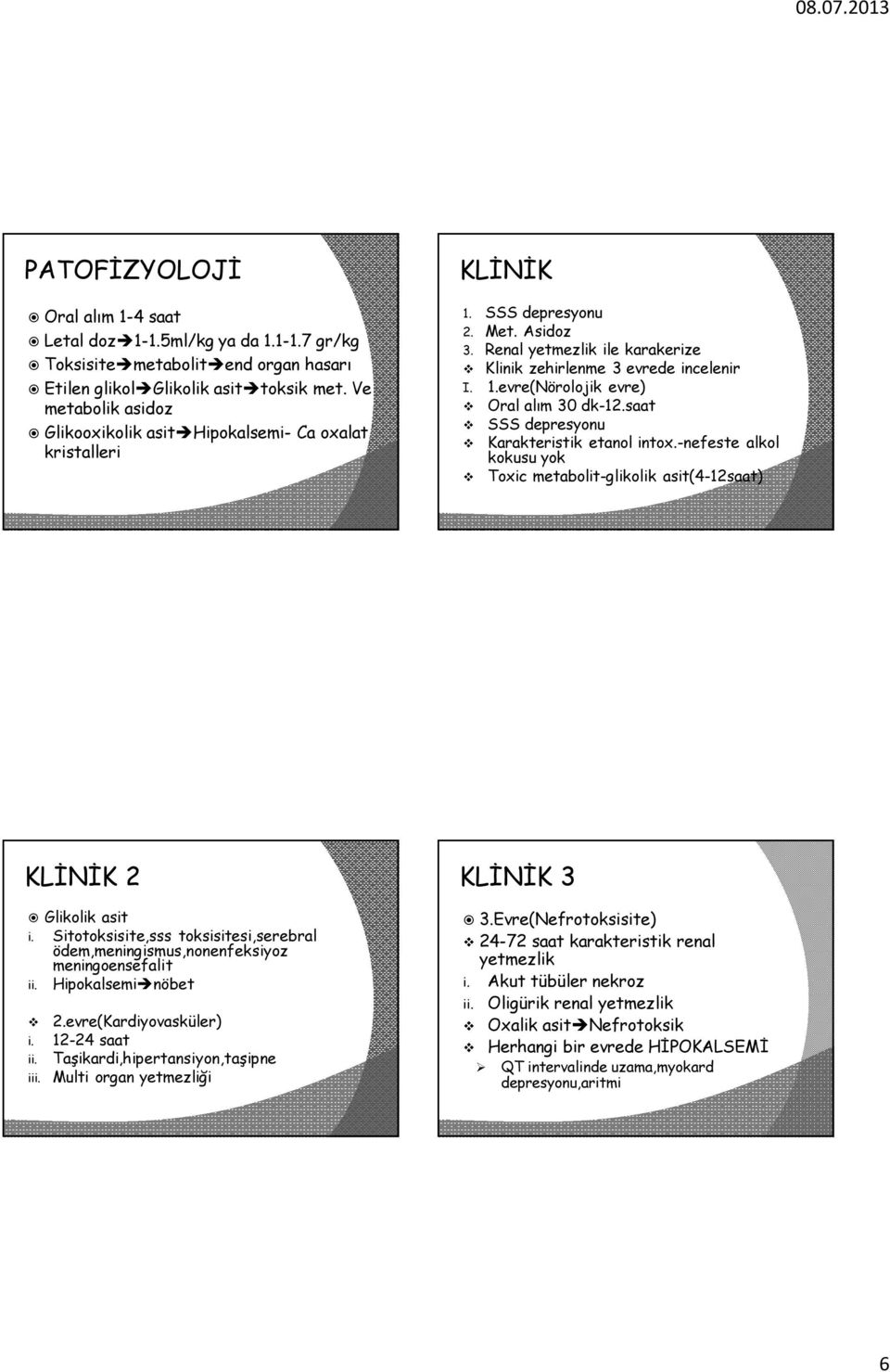 saat SSS depresyonu Karakteristik etanol intox.-nefeste alkol kokusu yok Toxic metabolit-glikolik asit(4-12saat) KLİNİK 2 Glikolik asit i.