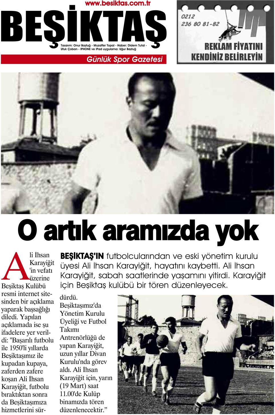 Yapılan açıklamada ise şu ifadelere yer verildi: "Başarılı futbolu ile 1950'li yıllarda Beşiktaşımız ile kupadan kupaya, zaferden zafere koşan Ali İhsan Karayiğit, futbolu bıraktıktan sonra da