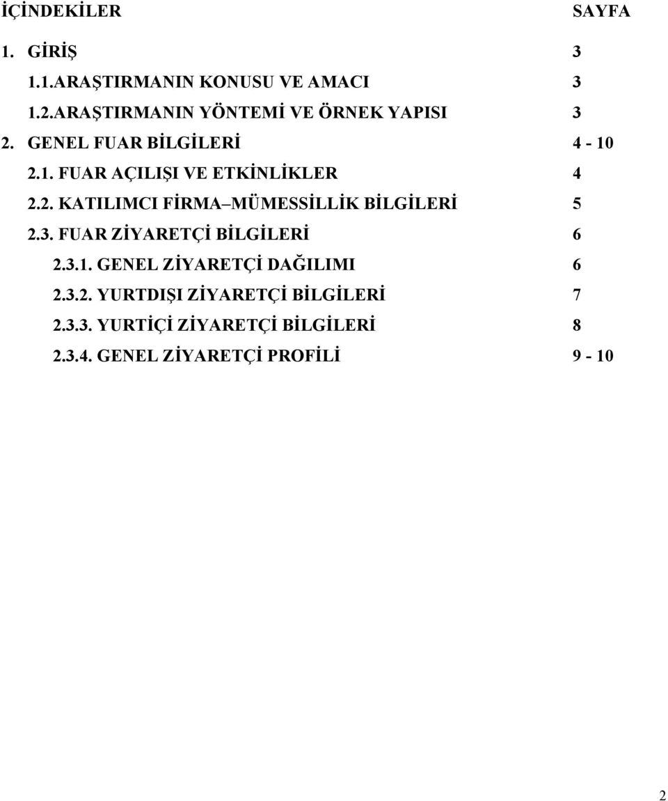 2.1. FUAR AÇILIŞI VE ETKİNLİKLER 4 2.2. KATILIMCI FİRMA MÜMESSİLLİK BİLGİLERİ 5 2.3.