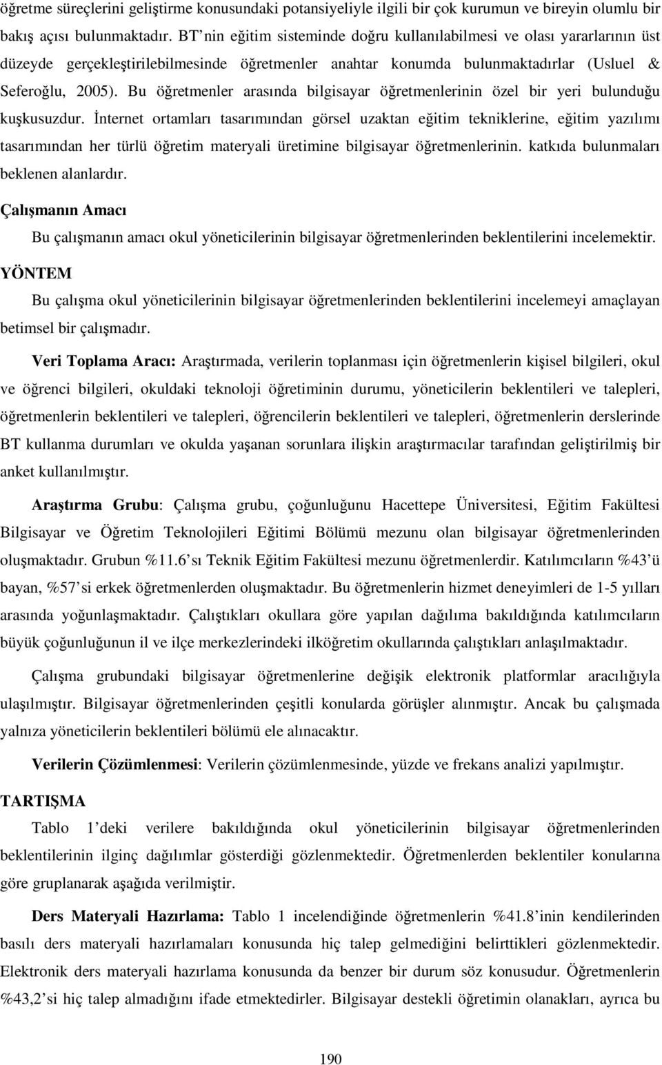 Bu öğretmenler arasında bilgisayar öğretmenlerinin özel bir yeri bulunduğu kuşkusuzdur.