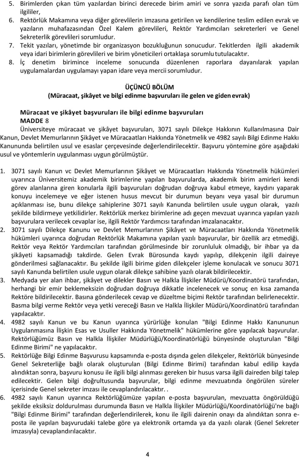 Sekreterlik görevlileri sorumludur. 7. Tekit yazıları, yönetimde bir organizasyon bozukluğunun sonucudur.