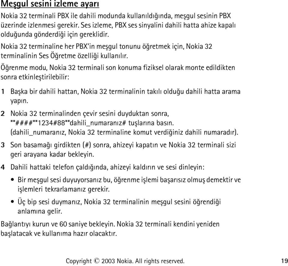 Nokia 32 terminaline her PBX in meþgul tonunu öðretmek için, Nokia 32 terminalinin Ses Öðretme özelliði kullanýlýr.