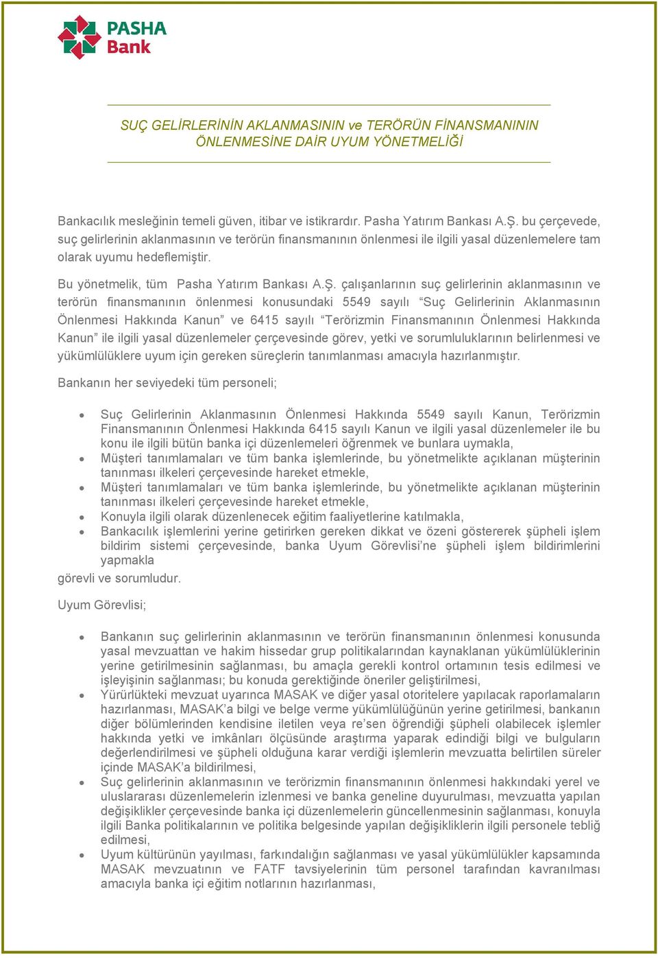 çalışanlarının suç gelirlerinin aklanmasının ve terörün finansmanının önlenmesi konusundaki 5549 sayılı Suç Gelirlerinin Aklanmasının Önlenmesi Hakkında Kanun ve 6415 sayılı Terörizmin Finansmanının