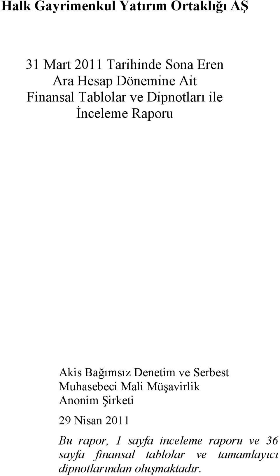 Denetim ve Serbest Muhasebeci Mali Müşavirlik Anonim Şirketi 29 Nisan 2011 Bu rapor,