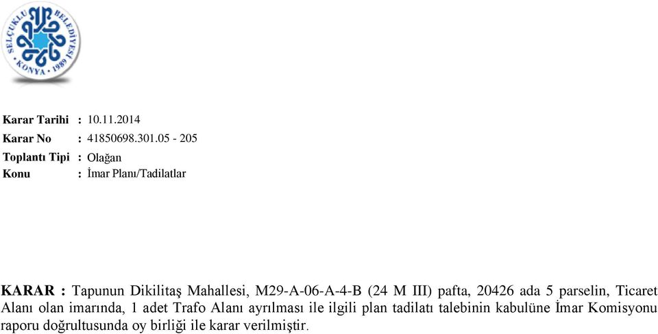 pafta, 20426 ada 5 parselin, Ticaret Alanı olan imarında, 1 adet Trafo