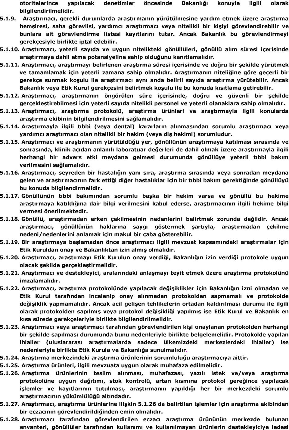 görevlendirme listesi kayıtlarını tutar. Ancak Bakanlık bu görevlendirmeyi gerekçesiyle birlikte iptal edebilir. 5.1.10.