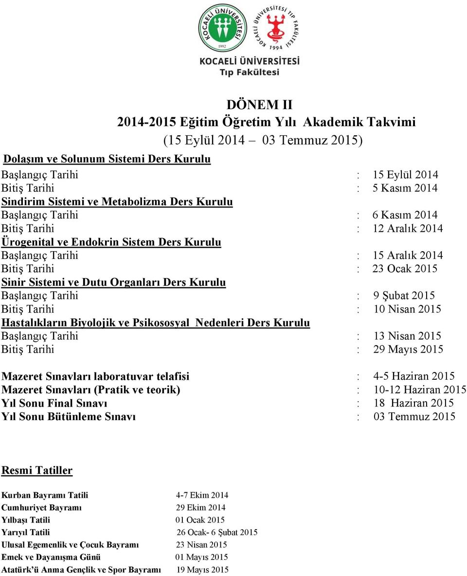 DÖNEM I Eğitim Öğretim Yılı Akademik Takvimi (15 Eylül Temmuz 2015) - PDF  Ücretsiz indirin