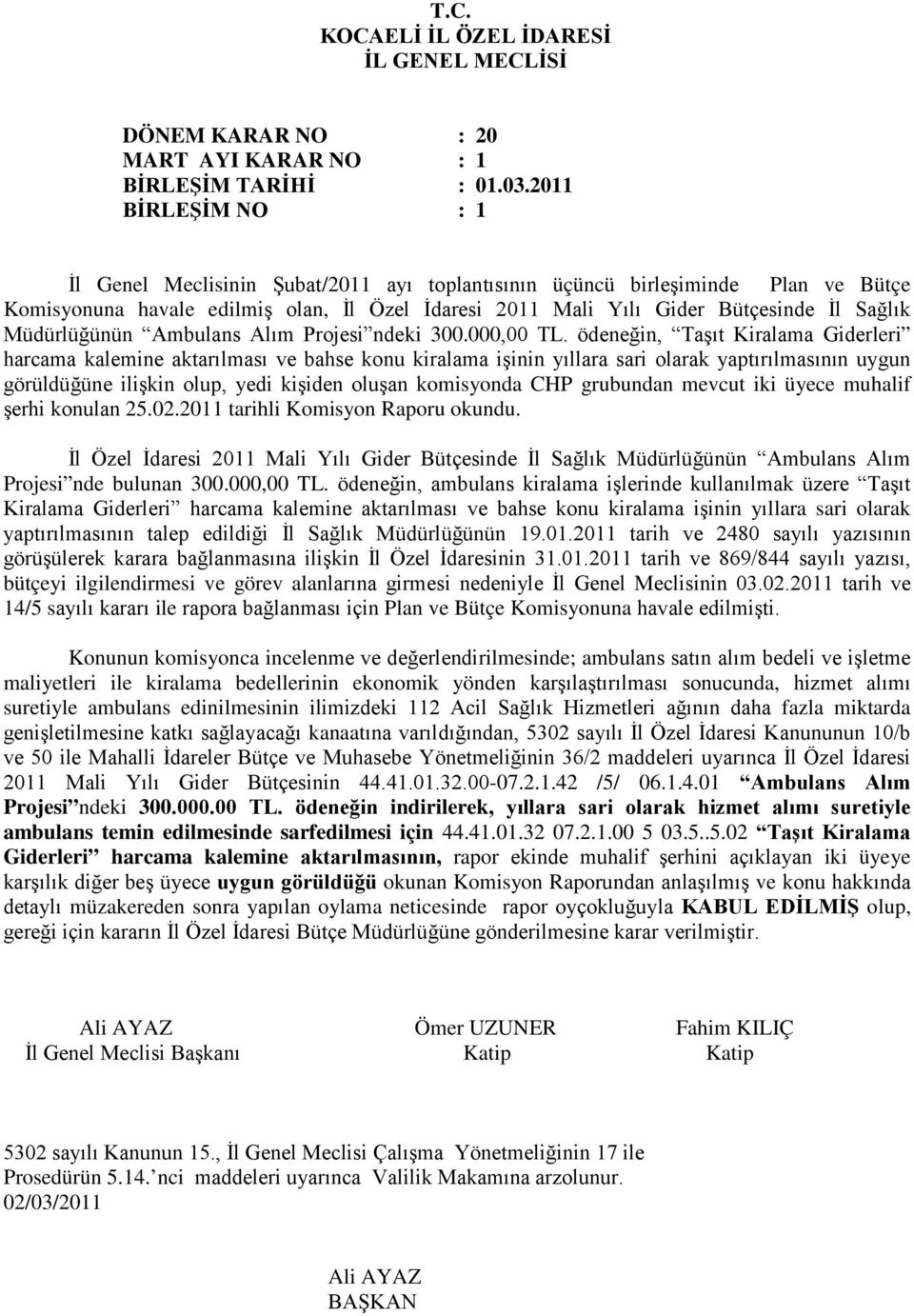 Müdürlüğünün Ambulans Alım Projesi ndeki 300.000,00 TL.