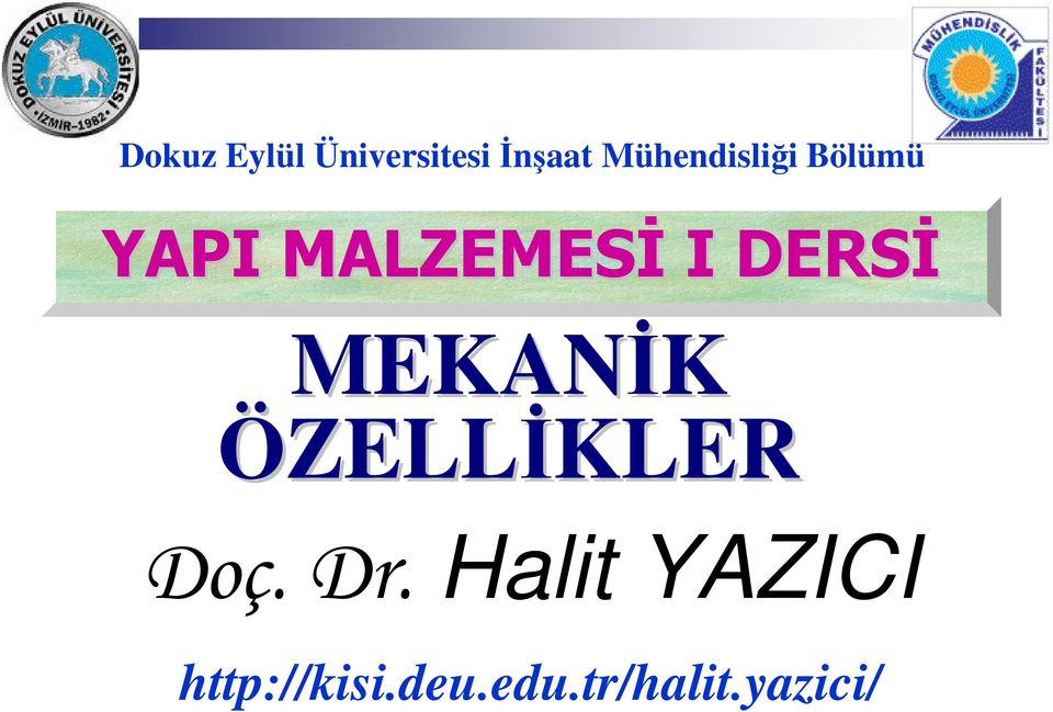 DERSĐ MEKANĐK ÖZELLĐKLER Doç. Dr.