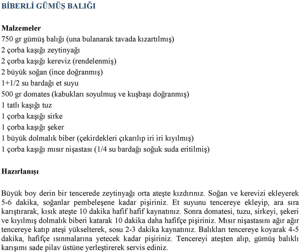 bardağı soğuk suda eritilmiş) Büyük boy derin bir tencerede zeytinyağı orta ateşte kızdırınız. Soğan ve kerevizi ekleyerek 5-6 dakika, soğanlar pembeleşene kadar pişiriniz.