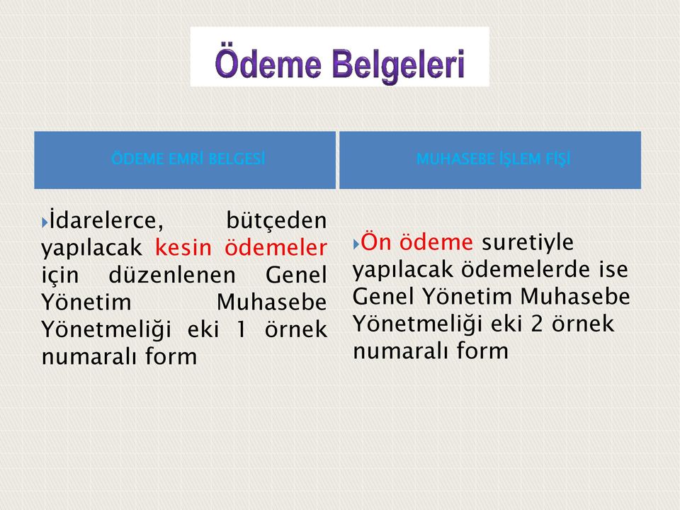 Yönetmeliği eki 1 örnek numaralı form Ön ödeme suretiyle yapılacak