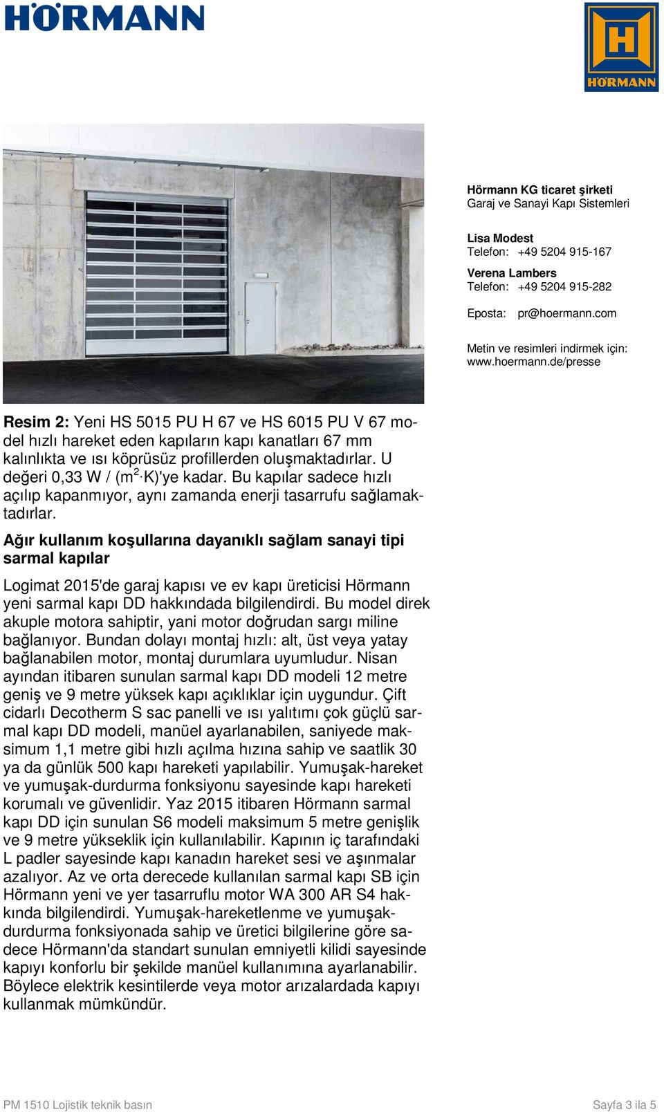 Ağır kullanım koşullarına dayanıklı sağlam sanayi tipi sarmal kapılar Logimat 2015'de garaj kapısı ve ev kapı üreticisi Hörmann yeni sarmal kapı DD hakkındada bilgilendirdi.