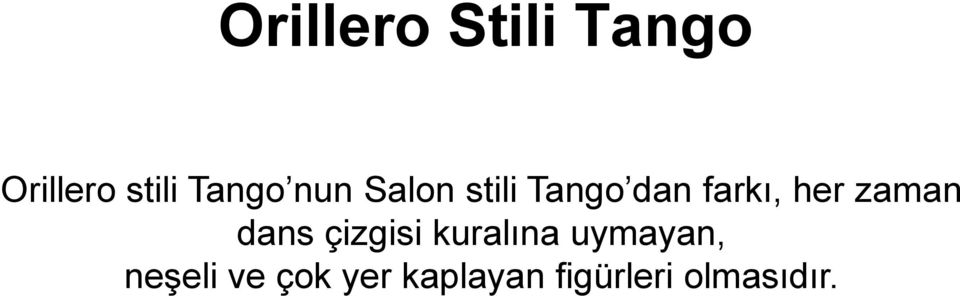 her zaman dans çizgisi kuralına uymayan,