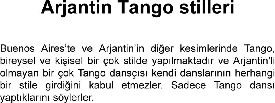 ve Arjantin li olmayan bir çok Tango dansçısı kendi danslarının