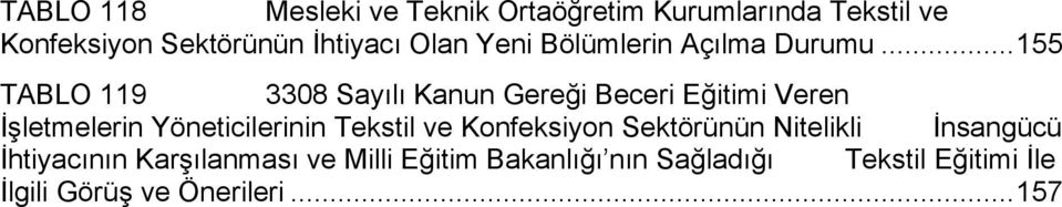 .. 155 TABLO 119 3308 Sayılı Kanun Gereği Beceri Eğitimi Veren İşletmelerin Yöneticilerinin