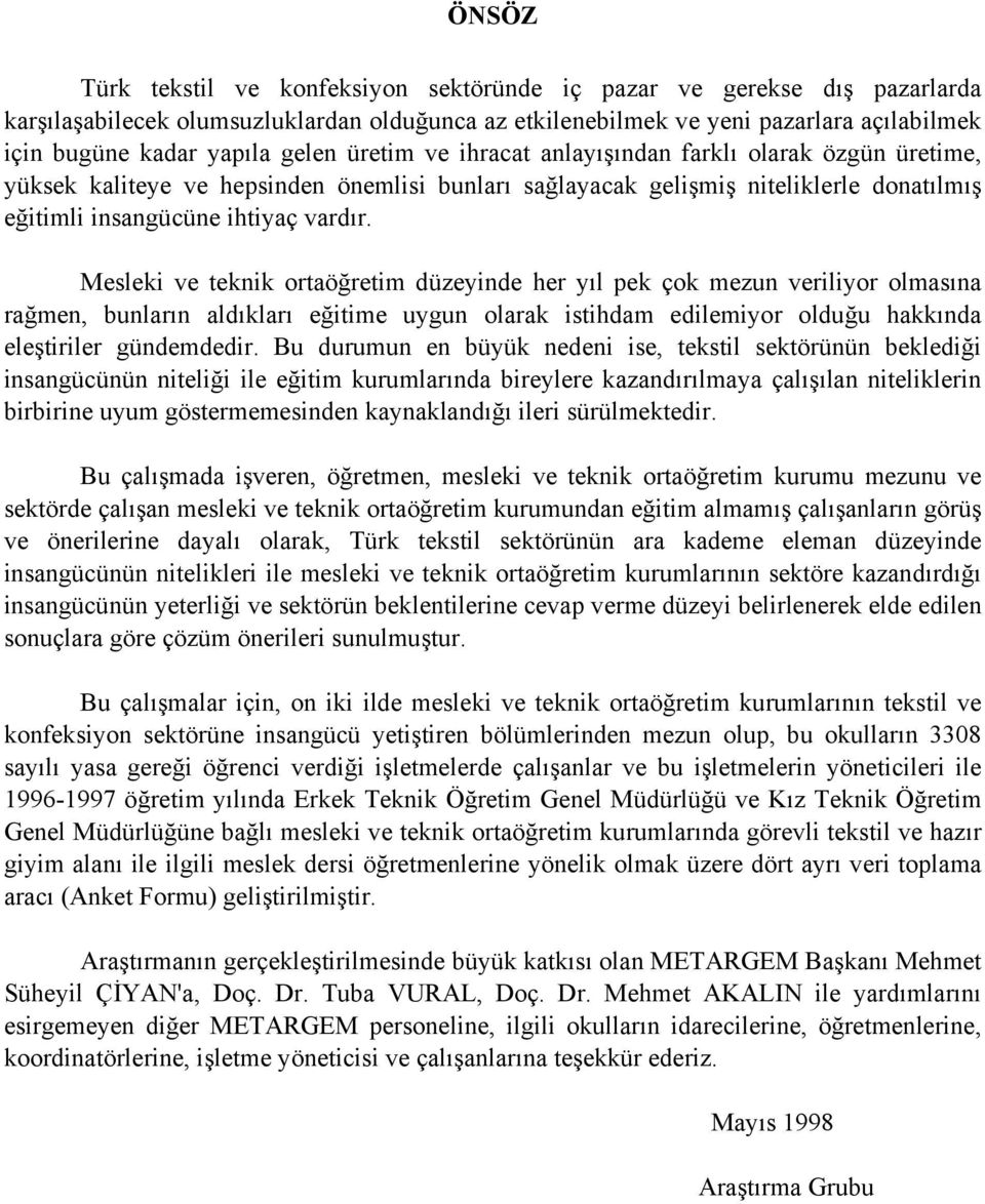 Mesleki ve teknik ortaöğretim düzeyinde her yıl pek çok mezun veriliyor olmasına rağmen, bunların aldıkları eğitime uygun olarak istihdam edilemiyor olduğu hakkında eleştiriler gündemdedir.