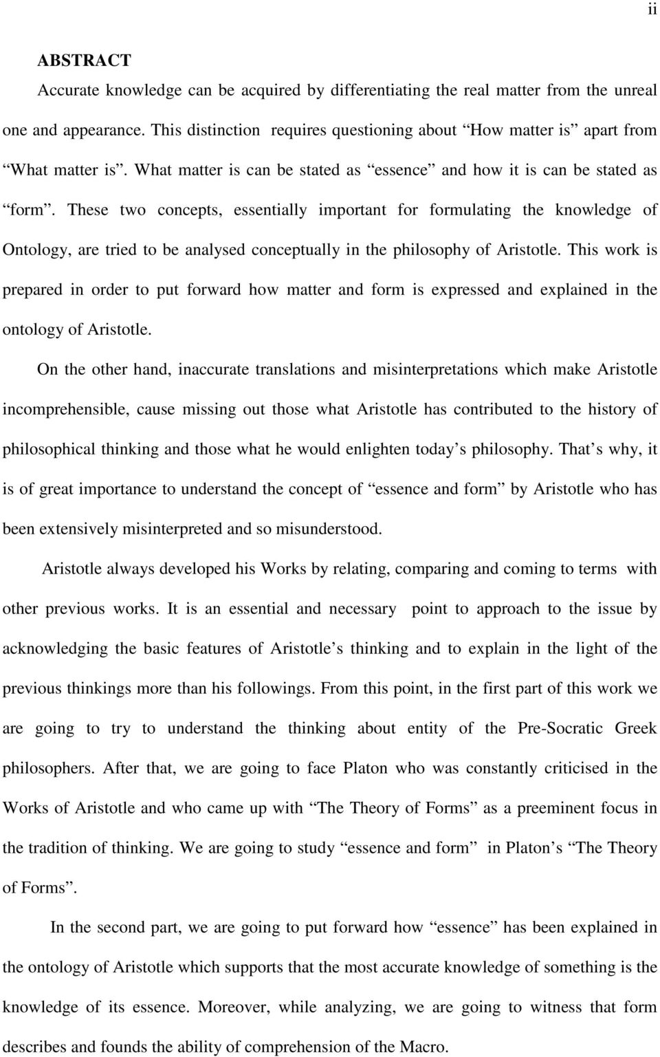 These two concepts, essentially important for formulating the knowledge of Ontology, are tried to be analysed conceptually in the philosophy of Aristotle.