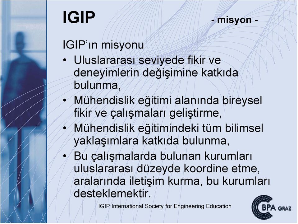 Mühendislik eğitimindeki tüm bilimsel yaklaşımlara katkıda bulunma, Bu çalışmalarda bulunan