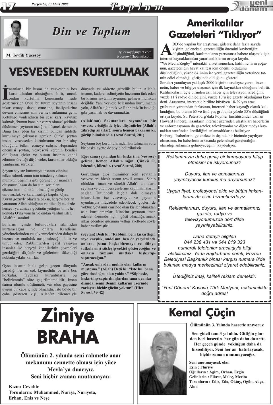 Kötülüðe yönlendiren bir sese karþý kayýtsýz kalmak, bunun bana bir zararý olmaz þeklinde düþünmek þeytanýn tuzaðýna düþmek demektir.