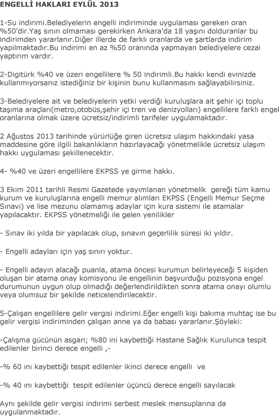 bu hakkı kendi evinizde kullanmıyorsanız istediğiniz bir kiģinin bunu kullanmasını sağlayabilirsiniz.