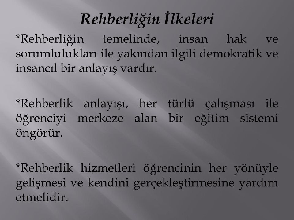 *Rehberlik anlayışı, her türlü çalışması ile öğrenciyi merkeze alan bir eğitim