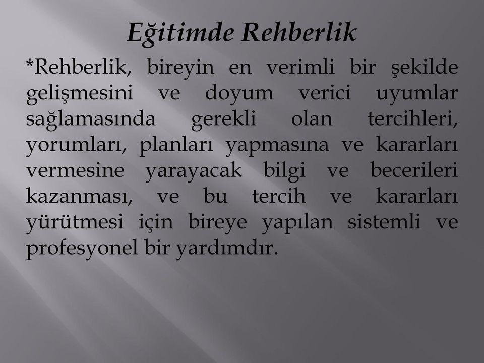 yapmasına ve kararları vermesine yarayacak bilgi ve becerileri kazanması, ve bu