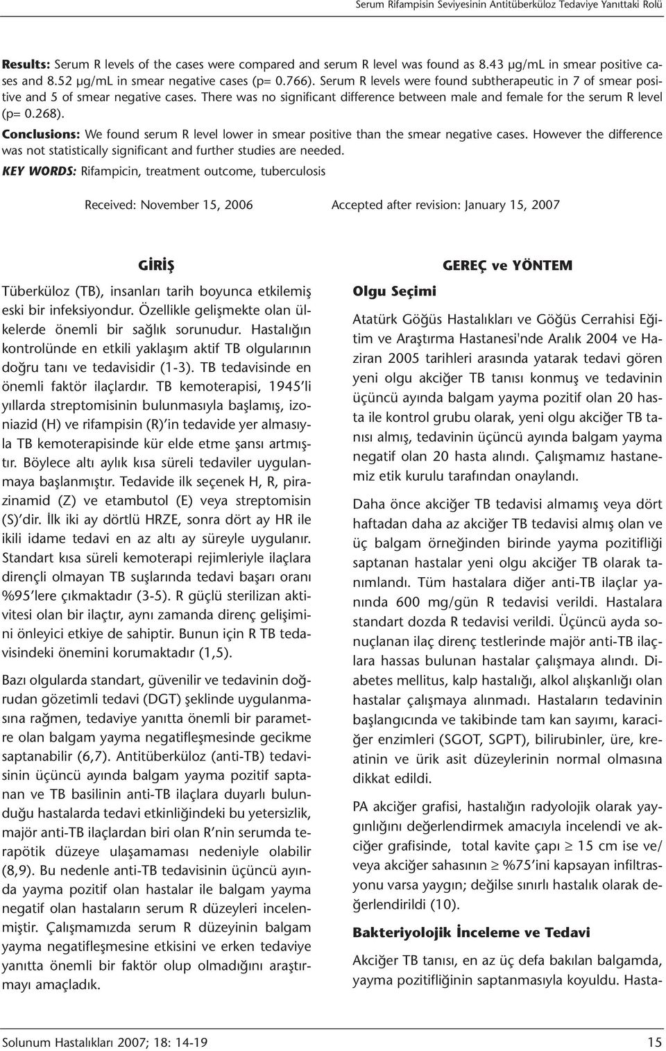 There was no significant difference between male and female for the serum R level (p= 0.268). Conclusions: We found serum R level lower in smear positive than the smear negative cases.