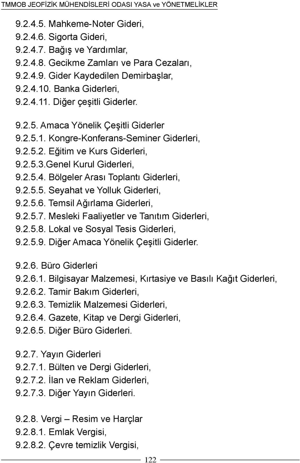 Bölgeler Arası Toplantı Giderleri, 9.2.5.5. Seyahat ve Yolluk Giderleri, 9.2.5.6. Temsil Ağırlama Giderleri, 9.2.5.7. Mesleki Faaliyetler ve Tanıtım Giderleri, 9.2.5.8.