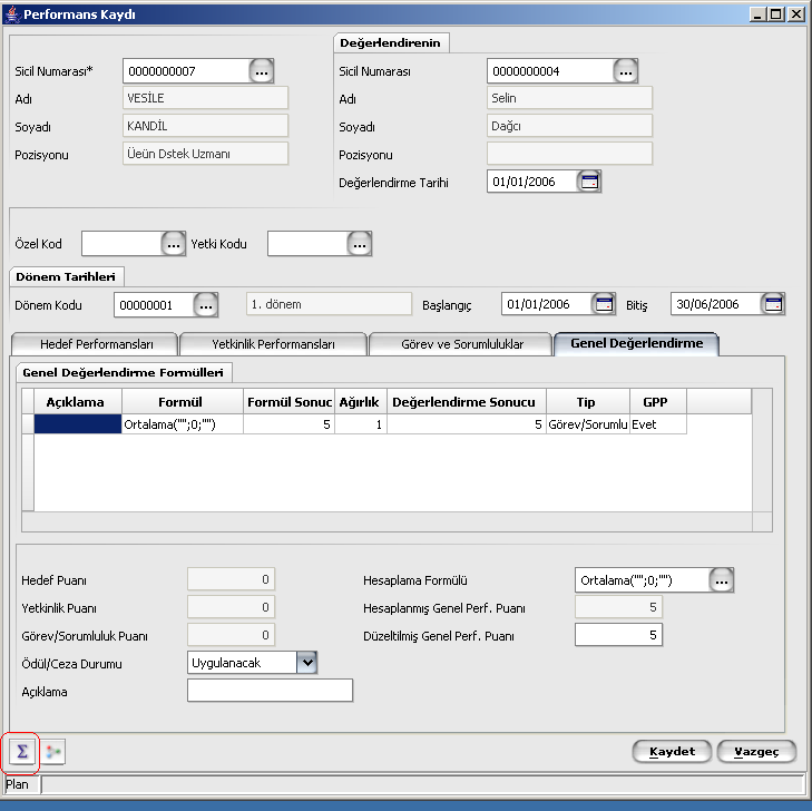 Performans Genel Değerlendirme Hedef, yetkinlik, görev/sorumluluk ve genel değerlendirme formül sonuçlarına göre genel performans puanının hesaplanması performans kayıt penceresinde Genel