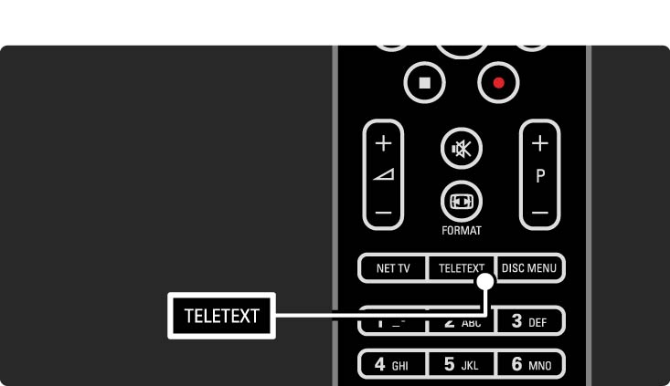 3.1.1 Bir teletext sayfası seçin Birçok TV kanalı teletext üzerinden bilgi yayınlar. TV izlerken Teletext tuşuna basın. Teletext'ten çıkmak için Teletext tuşuna tekrar basın. Bir sayfa seçmek için.